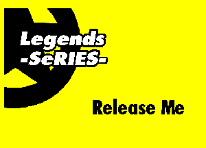 Leggyds
JQRIES-

Release Me