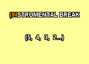 (111m BREAK

(E14LSL9nD