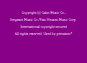 Copyright (c) Cahn Music Co.,
Sagcant Music CofVan chsm Music Corp.
Inmn'onsl copyright Bocuxcd

All rights named. Used by pmm'sbio