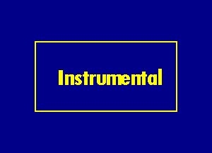 instrumental

g
