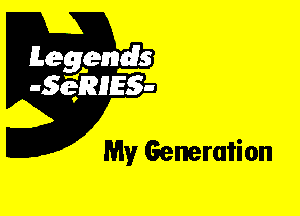 Leggyds
JQRIES-

My Generation