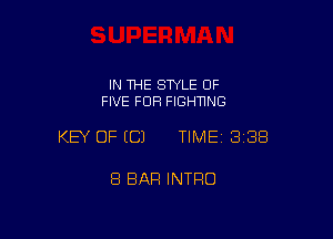 IN THE STYLE OF
FIVE FDR FIGH'HNG

KEY OF (C) TIMEI 33E!

8 BAR INTRO
