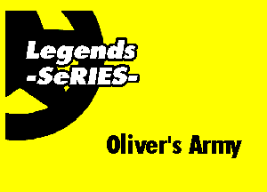 Leggyds
JQRIES-

Oliver's Army