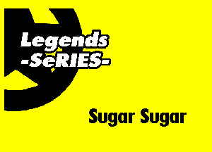 Leggyds
JQRIES-

Sugar Sugar