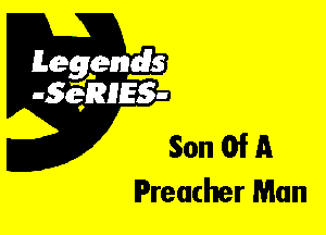 Leggyds
JQRIES-

Son Of A
Preacher Man