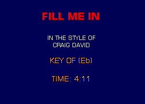 IN THE STYLE 0F
CRAIG DAVID

KEY OF EEbJ

TIMEi 4i1'l