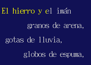 E1 hierro y el imdn

granos de arena,

gotas de lluvia,

globos de espuma,