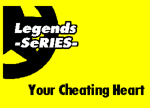 Leggyds
JQRIES-

Your Cheating Heart