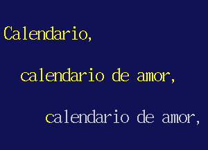 Calendario,

calendario de amor,

calendario de amor,