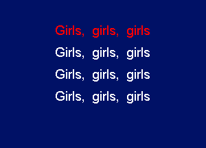 Girls, girls, girls
Girls, girls, girls

Girls. girls, girls