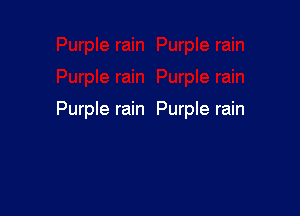 Purple rain Purple rain