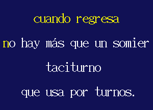 cuando regresa

no hay mas que un somier

taciturno

que usa por turnos.