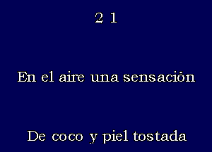 En el aire una sensacic'm

De coco y piel tostada