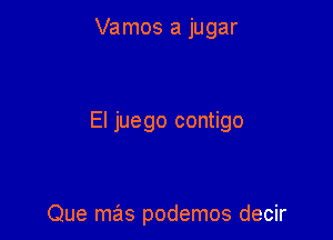 Vamos a jugar

El juego contigo

Que mas podemos decir