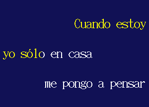 Cuando estoy

yo 8610 en casa

me pongo El PGHSELF