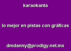 karaokanta

lo mejor en pistas con graticas

dmdannycgprodigynetmx