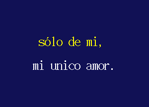 8610 de mi,

mi unico amor.
