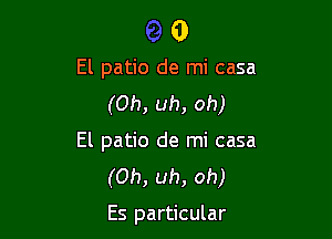 0

El patio de mi casa

(Oh, uh, oh)
El patio de mi casa
(Oh, uh, oh)

Es particular