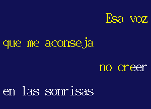que me aconseja

n0 CF eer

en las sonrisas