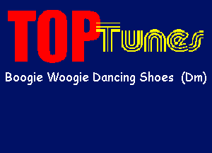 TTwmw

Boogie Woogie Dancing Shoes (Dm)