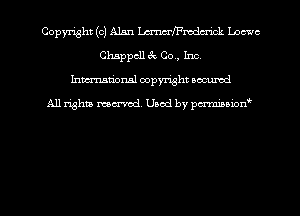 Copyright (c) Alan meFmdcrick Loewe
Chappcll 3c Co., Inc
hman'onsl copyright secured

All rights moaned. Used by pcrminion