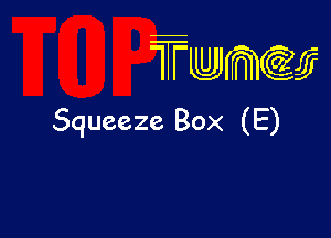 wamiifj

Squeeze Box (E)