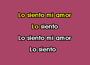 Lo siento mi amor

Lo siento

Lo siento mi amor

Lo sien'ro