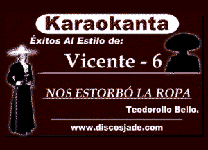 g .

(Jana I,

1K (a'lzh 'o'ktfa)

Exitos A! 55qu dm ,
. . 3 (i
, Vlcente - 6 ' .

T .NQs ESTQRBO LA Rom
'1

.
I

(

'Nhr

Tcodorollo Beilo.

www.dlscoajnde.com