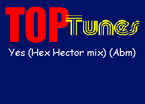 wamiifj

Yes (Hex Hecfor mix) (Abm)