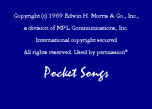 Copyright (c) 1969 Edwin H. Morris 3c Co., Inc,
a division of MPL Communications, Inc.
Inmn'onsl copyright Bocuxcd

All rights named. Used by pmnisbion

Doom 50W