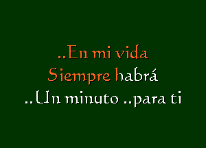 ..En mi Vida

S iempre habrci

.. U n minuto ..para. ti