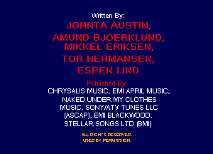 CHRYSALIS MUSIC, EMI APRJL MUSIC,

NAKED UNDER MY CLOTHES
MUSIC, SDNYMTU TUNES LLC
(ASCAPI, EMI BLACKWOOD,
STELLAR SONGS LTD (BM!)

nu. Ravi KW
U'JDB' MIG DM