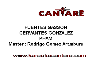 CANVARE

FUENTES GASSON
CERVANTES GONZALEZ
PHAM
Master 1 Rodrigo Gomez Aramburu

www.karaokecantare.com