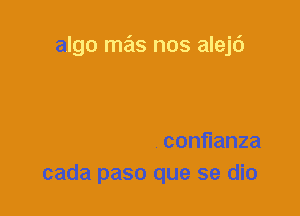 perdimos la conflanza
cada paso que se ('