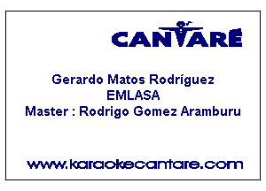 CANVARE

Gerardo Matos Rodriguez
EMLASA
Master 1 Rodrigo Gomez Aramburu

WWW KOI'CIOKBCGFTTGI'S.COTI1