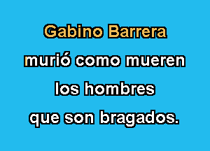 Gabino Barrera
muric') mm
ME hombres

MW