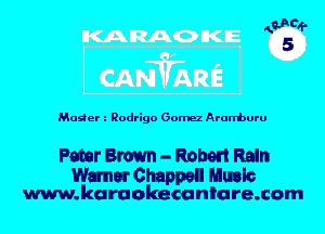 4.4m?-

Moder Rodrigo Gomez Ararrburu

Pmr Brown - Robert Rm
Wmcr Chappau Minis

www.karuokecanlare.com