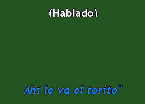 (Hablado)
