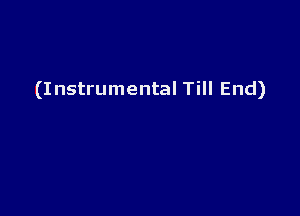 (Instrumental Till End)