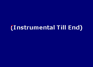 (Instrumental Till End)