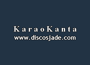KaraoKanta

www. discosjade.com