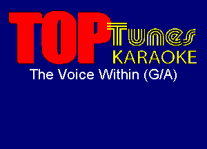 Twmcw
KARAOKE
The Voice Within (GIA)