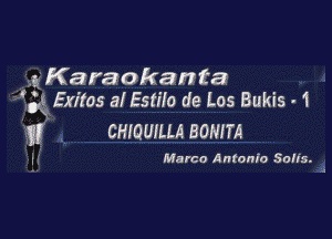 .g Karaokanta
3,3 Exiles al Estila de Los Bukis - 1

y cmowLLA 30mm

1 Marco Antonio 80 NS.