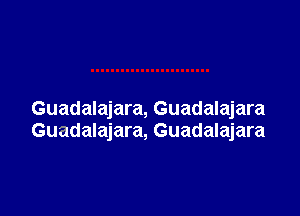 Guadalajara, Guadalajara
Guadalajara, Guadalajara