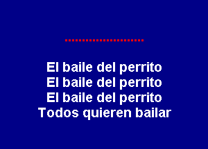 El baile del perrito

El baile del perrito
El baile del perrito
Todos quieren bailar