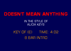IN THE STYLE 0F
ALICIA KEYS

KEY OF EEJ TIME 4102
8 BAR INTRO