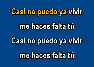 Casi no puedo ya vivir

me haces falta til

Casi no puedo ya vivir

me haces falta til