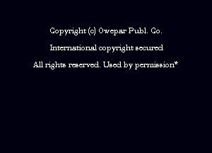 Copyright (c) Owcpar Publ Co
hmmdorml copyright nocumd

All rights macrmd Used by pmown'