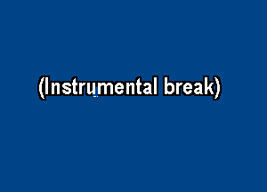 (Instrumental break)