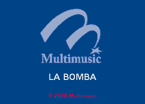 . a4
Multmmsuc

LA BOMBA